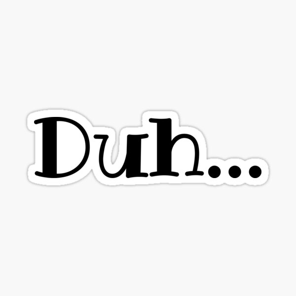 Item preview, Duh... designed and sold by DesignsbyMelB.