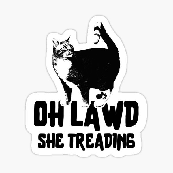 Item preview, Oh lawd She Treading - penaroma designed and sold by Penaroma.