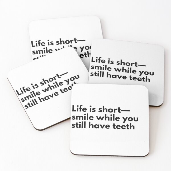 Item preview, Life is short—smile while you still have teeth designed and sold by Vateira.