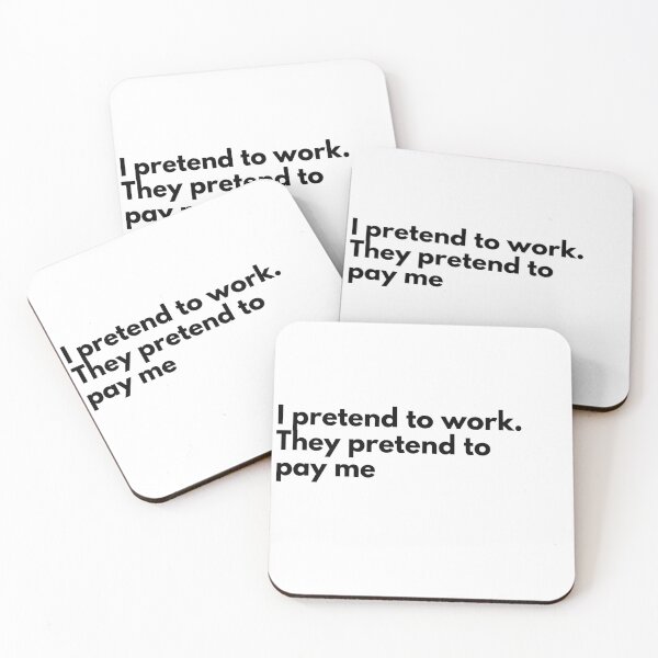 Item preview, I pretend to work. They pretend to pay me designed and sold by Vateira.