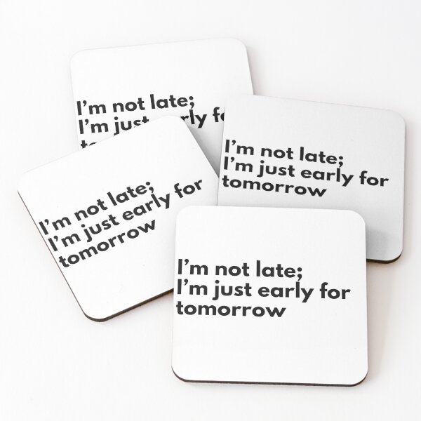 Item preview, I’m not late; I’m just early for tomorrow designed and sold by Vateira.