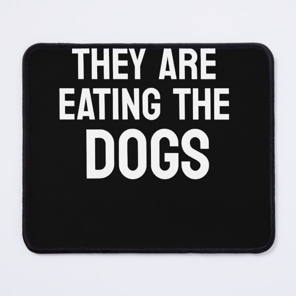 Item preview, THEY ARE EATING THE DOGS designed and sold by BAC-Concepts.