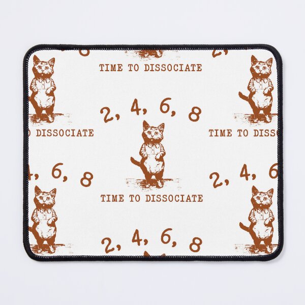 Item preview, 2 4 6 8 Time to Dissociate Kitten Kitty Cat designed and sold by TocaLuna.
