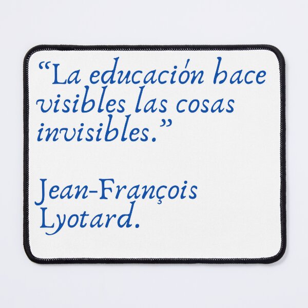 Vista previa del artículo con la obra «Cita de Jean-François Lyotard: "La educación hace visibles las cosas invisibles"», diseñado y vendido por Bookwormshop.