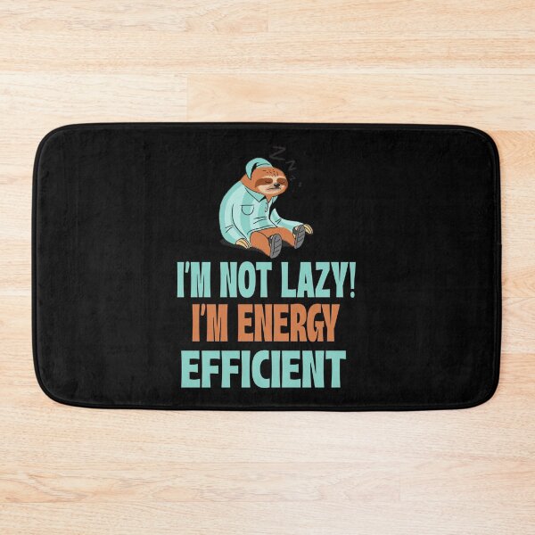Item preview, I'm Not Lazy I'm Energy Efficient designed and sold by 87-Aesthetics.