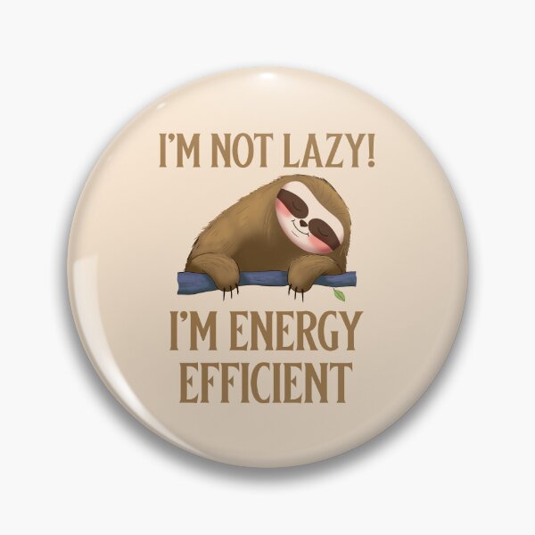 Item preview, I'm Not Lazy I'm Energy Efficient designed and sold by 87-Aesthetics.