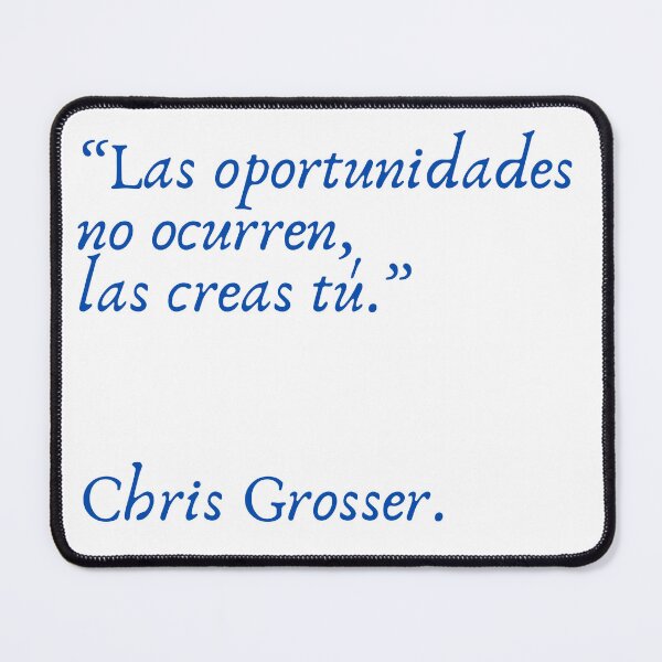 Vista previa del artículo con la obra «Cita de Chris Grosser: "Las oportunidades no ocurren, las creas tú"», diseñado y vendido por Bookwormshop.
