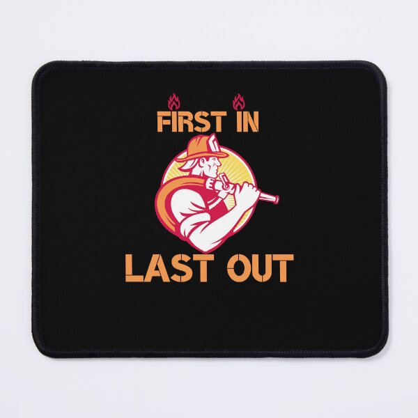 Item preview, First in LAST OUT, Fireman, Heroes,Firefighter Husband, Firefighter man designed and sold by ProdigyJolly.