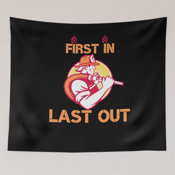Item preview, First in LAST OUT, Fireman, Heroes,Firefighter Husband, Firefighter man designed and sold by ProdigyJolly.
