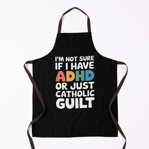 Item preview,  ADHD or Catholic Guilt Humor Quote Design designed and sold by gomofo1974.