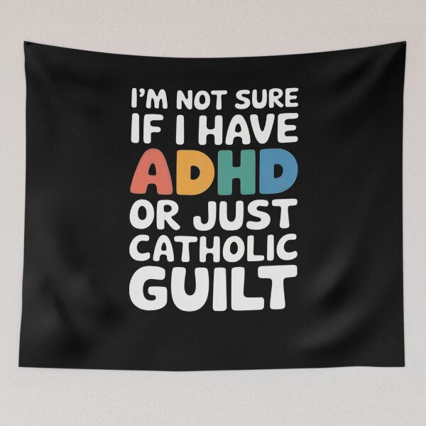 Item preview,  ADHD or Catholic Guilt Humor Quote Design designed and sold by gomofo1974.