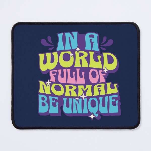 Item preview, In a World Full of Normal Be Unique  © designed and sold by TammySwarek.