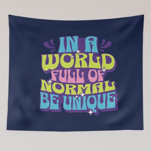 Item preview, In a World Full of Normal Be Unique  © designed and sold by TammySwarek.