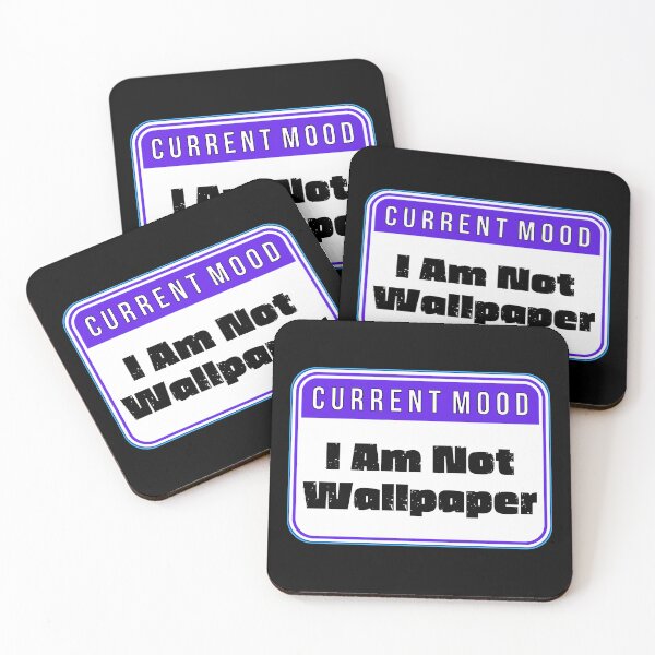 Item preview, CURRENT MOOD:  I Am Not Wallpaper - funny warning signs designed and sold by DesignsFromTW-S.