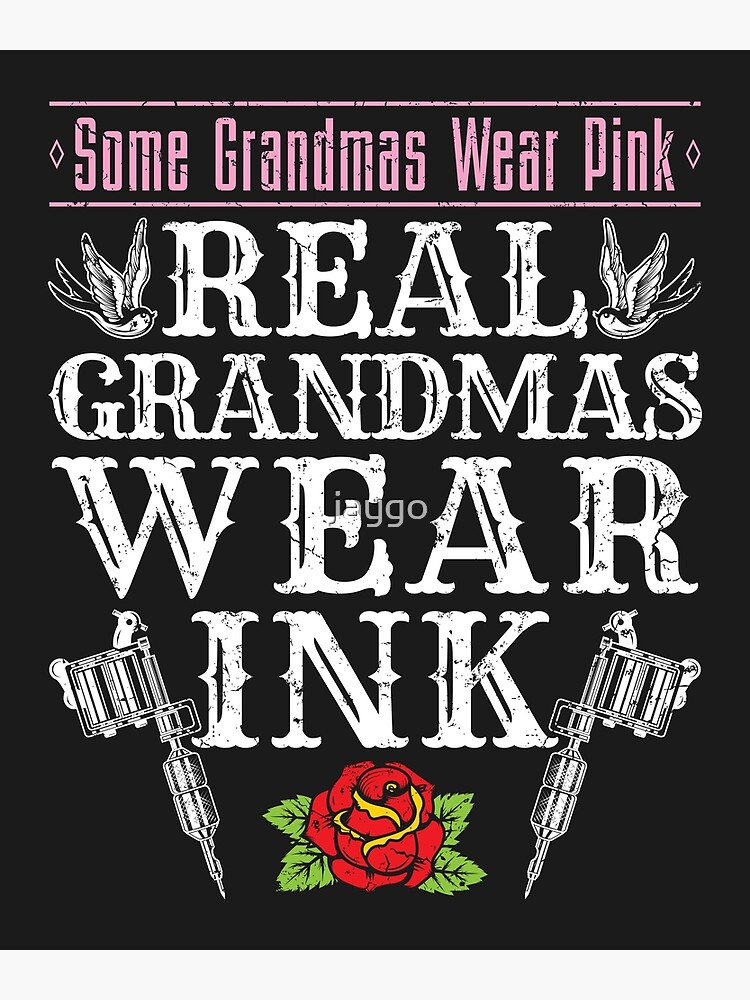 Real Grandmas Wear Ink - Tattooed Grandma Shirt Real Grandmas Wear Ink - Tattooed Grandma Shirt