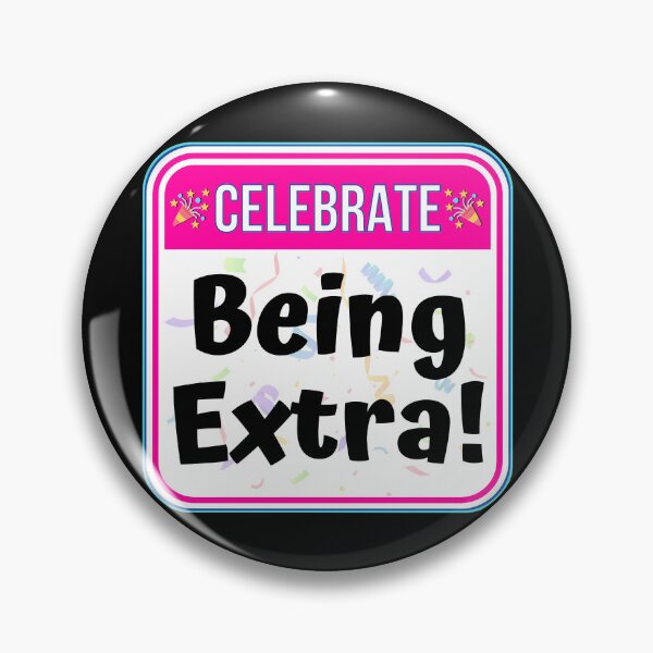 Item preview, CELEBRATE:  Being Extra! - funny warning signs designed and sold by DesignsFromTW-S.