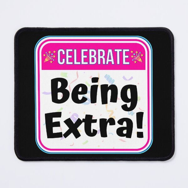 Item preview, CELEBRATE:  Being Extra! - funny warning signs designed and sold by DesignsFromTW-S.