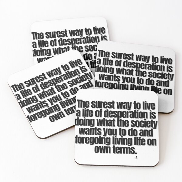 Item preview, The surest way to live a life of desperation is doing what the society wants you to do and foregoing living life on own terms.  designed and sold by Finds.
