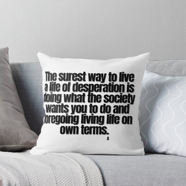 Item preview, The surest way to live a life of desperation is doing what the society wants you to do and foregoing living life on own terms.  designed and sold by Finds.