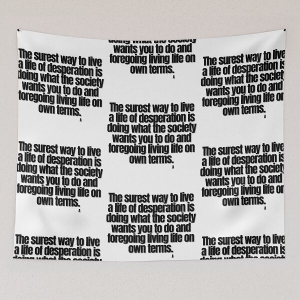 Item preview, The surest way to live a life of desperation is doing what the society wants you to do and foregoing living life on own terms.  designed and sold by Finds.