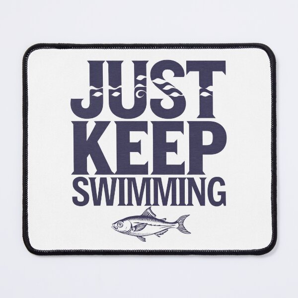 Item preview, Just keep swimming fish designed and sold by Newhyperion.