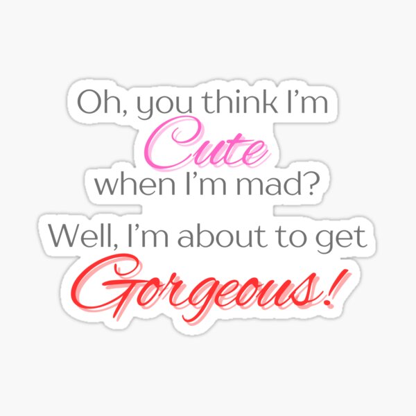 Item preview, You Think I'm Cute When I'm Mad? designed and sold by colorfulcraig.