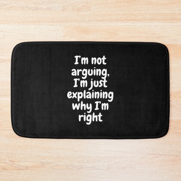 Item preview, I’m not arguing, I’m just explaining why I’m right designed and sold by Peters50.