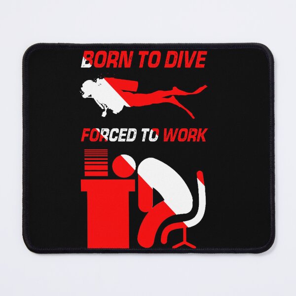 Item preview, Born To Dive Forced To Work 2 designed and sold by Doyler.