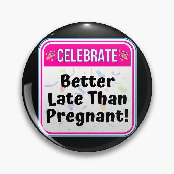 Item preview, CELEBRATE:  Better Late Than Pregnant! - funny warning baby signs designed and sold by DesignsFromTW-S.