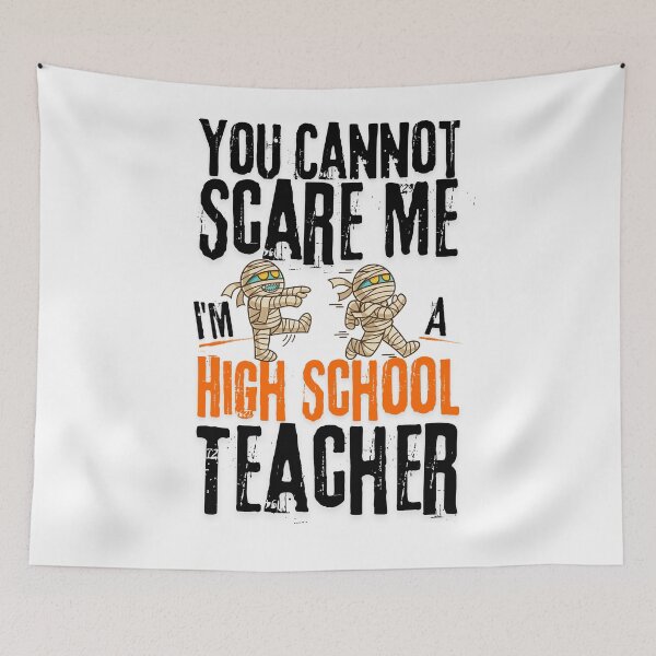 Item preview, Funny For High Shcool teachers, You Cannot Scare Me I'm A High School Teacher, Halloween designed and sold by ArtByKatti.