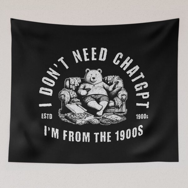 Item preview, I Don't Need ChatGPT, I'm From The 1900s designed and sold by A.I.  Took My Job!.