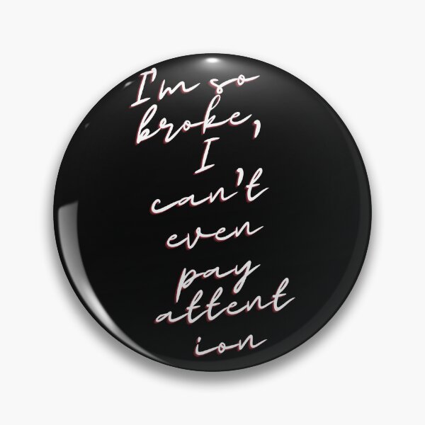 Item preview, I’m so broke, I can't even pay attention designed and sold by Peters50.