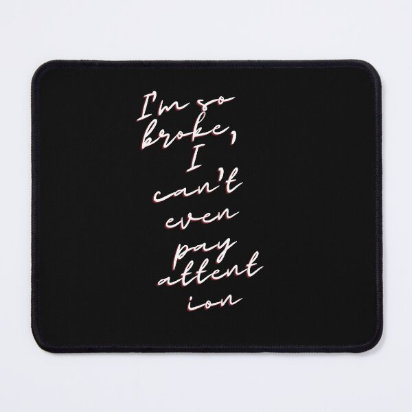 Item preview, I’m so broke, I can't even pay attention designed and sold by Peters50.