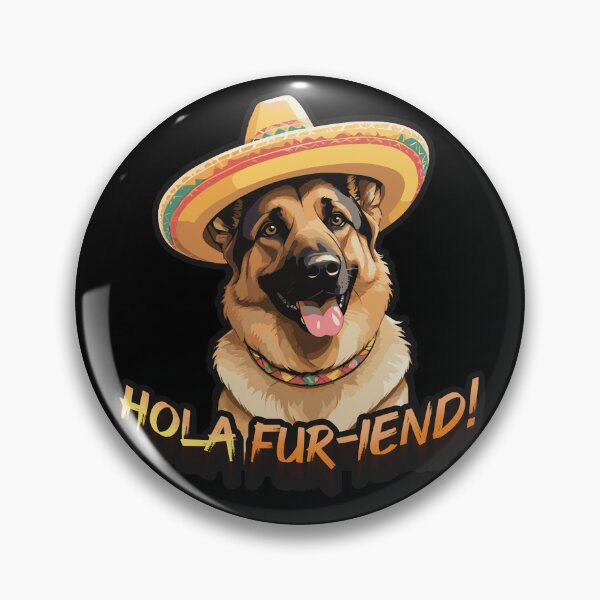 Item preview, Hola fur-iend! Mexican German Shepherd designed and sold by SleekVisuals.