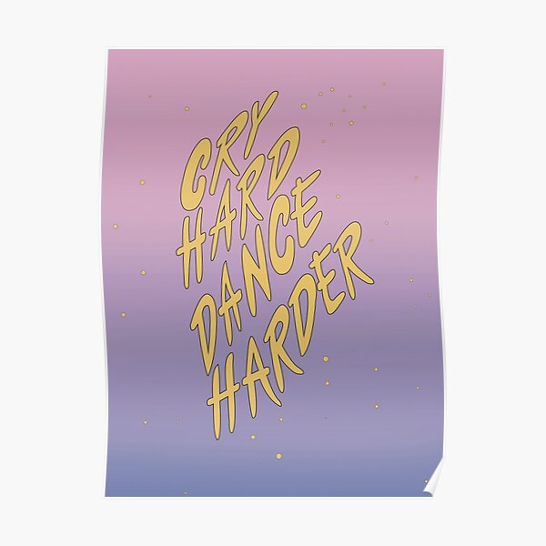Cry Hard Dance Harder Poster