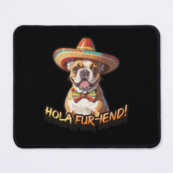 Item preview, Hola fur-iend! Mexican French Bulldog designed and sold by SleekVisuals.