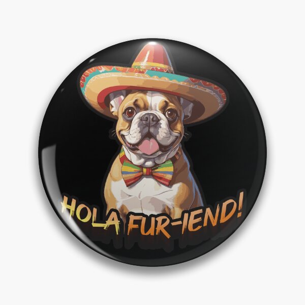 Item preview, Hola fur-iend! Mexican French Bulldog designed and sold by SleekVisuals.