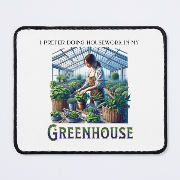 Item preview, I prefer doing housework in my greenhouse designed and sold by absurditeestore.