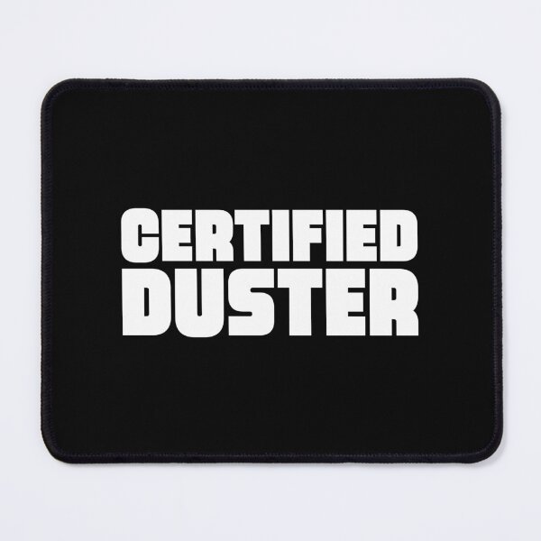 Item preview, CERTIFIED DUSTER designed and sold by Mclickster.