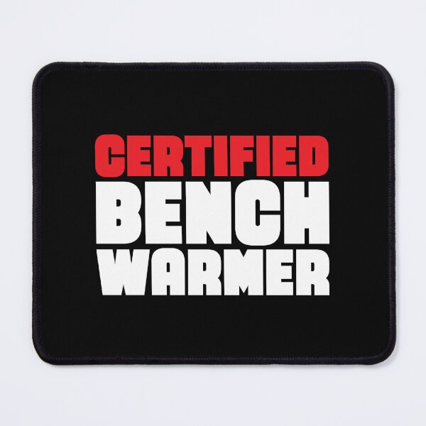 Item preview, CERTIFIED BENCH WARMER designed and sold by Mclickster.