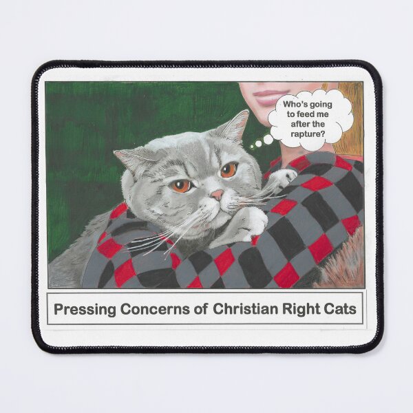 Item preview, Pressing Concerns of Christian Right Cats designed and sold by RuthyBallard.