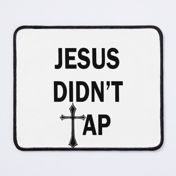 Item preview, Jesus Didn't Tap Print designed and sold by Glinko134.