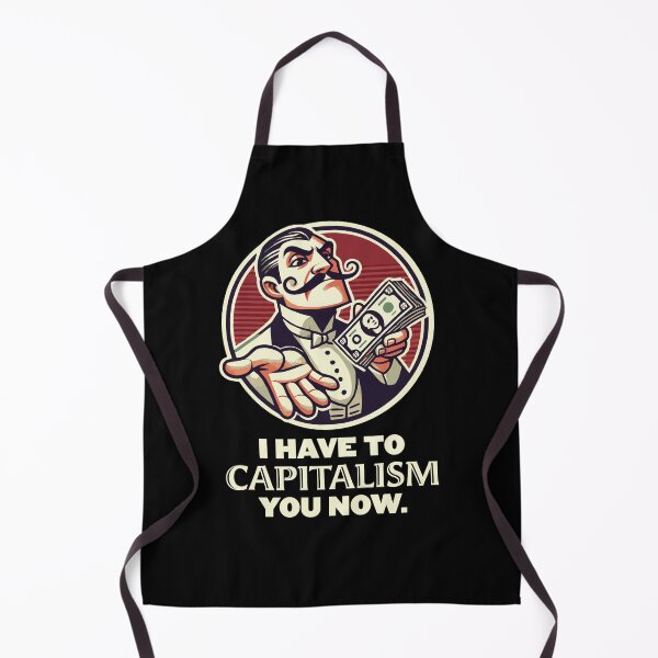 Item preview, I Have to Capitalism You Now | Classic Capitalist Meme designed and sold by Victor Shadehorn.