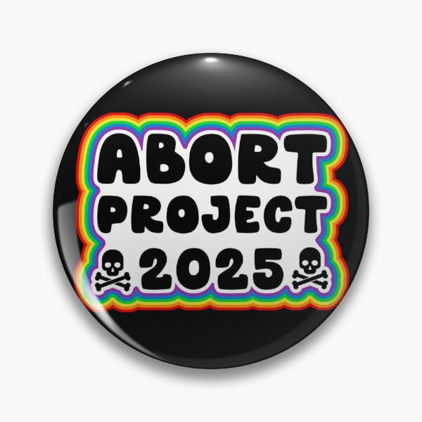 Item preview, Abort Project 2025 designed and sold by Unhinged Heather.