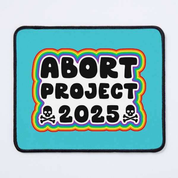 Item preview, Abort Project 2025 designed and sold by Unhinged Heather.