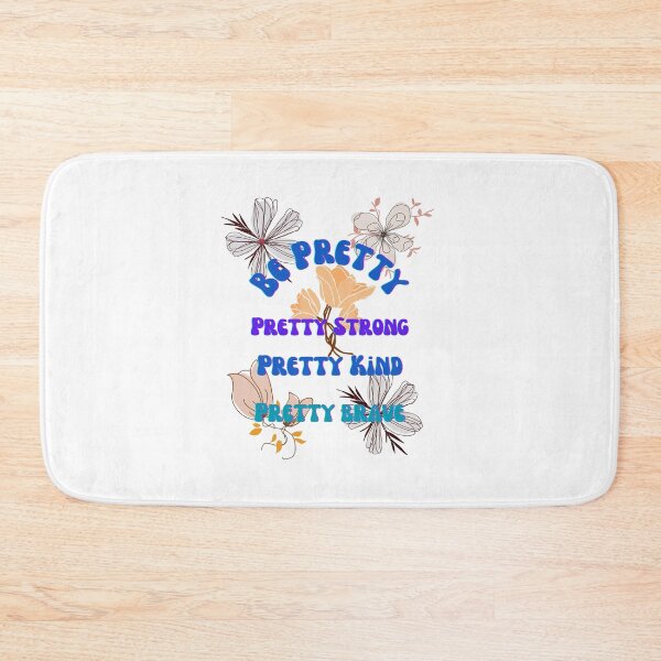Item preview, Be Pretty, pretty strong, pretty kind, pretty brave with flowers designed and sold by GinnyGi.
