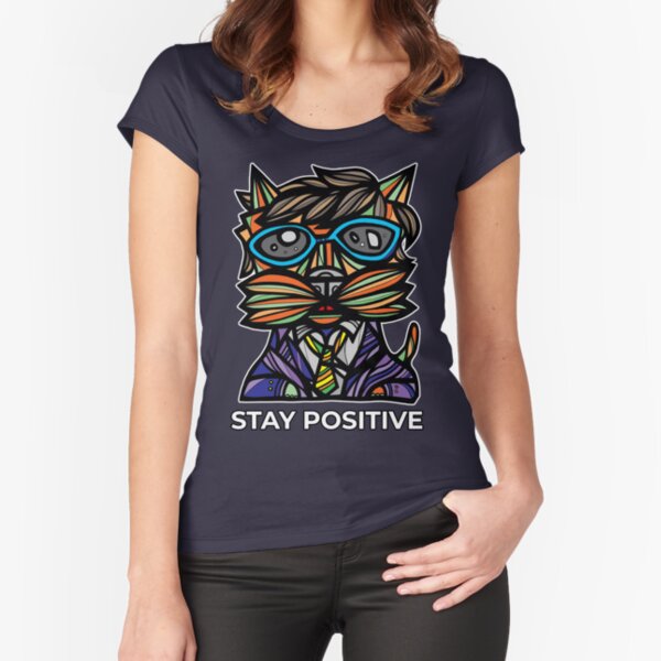 "Stay Positive" Fitted Scoop T-Shirt