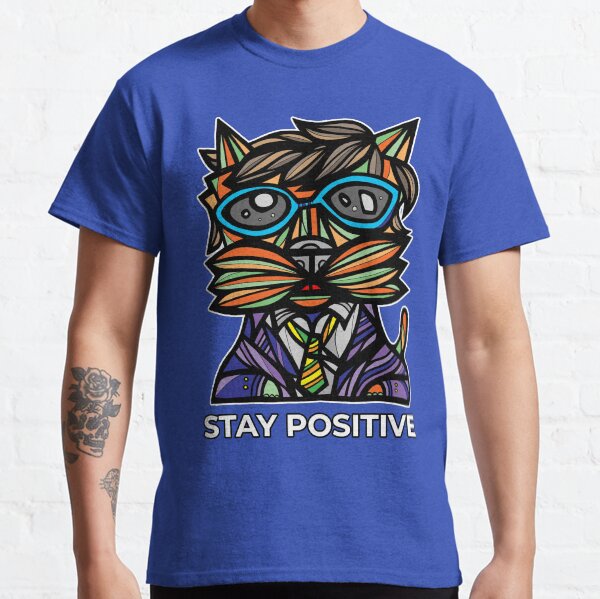 "Stay Positive" Classic T-Shirt