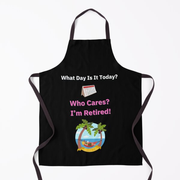 Item preview, What Day is It? Who Cares? I'm Retired! designed and sold by Planet Agora.