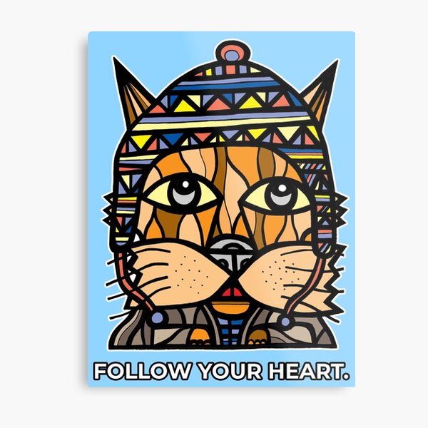 "Follow Your Heart." Metal Print